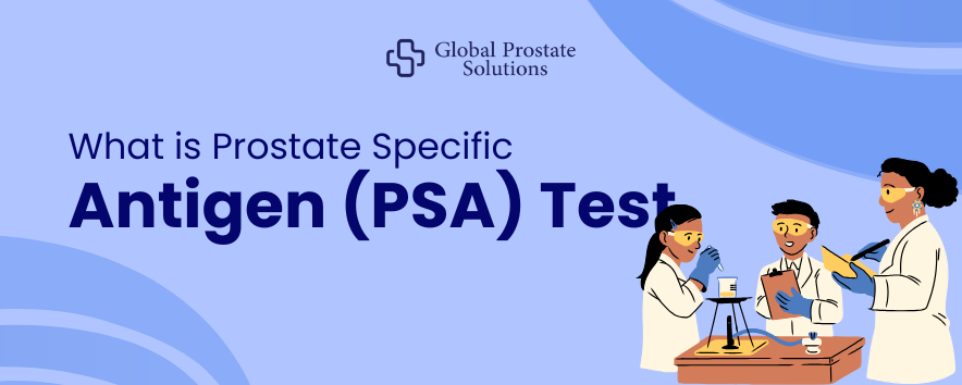 What is Prostate Specific Antigen (PSA) Test