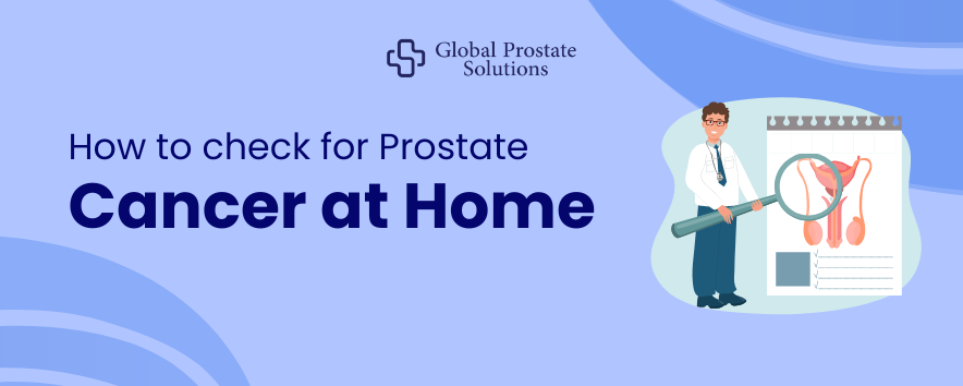 How to check for Prostate Cancer at Home