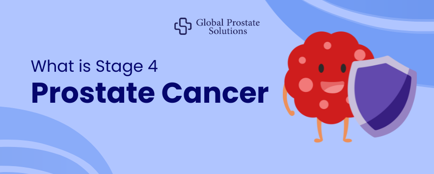 What is Stage 4 Prostate Cancer
