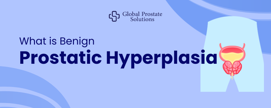 What is Benign Prostatic Hyperplasia (BPH)
