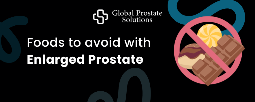 Foods to Avoid with Enlarged Prostate