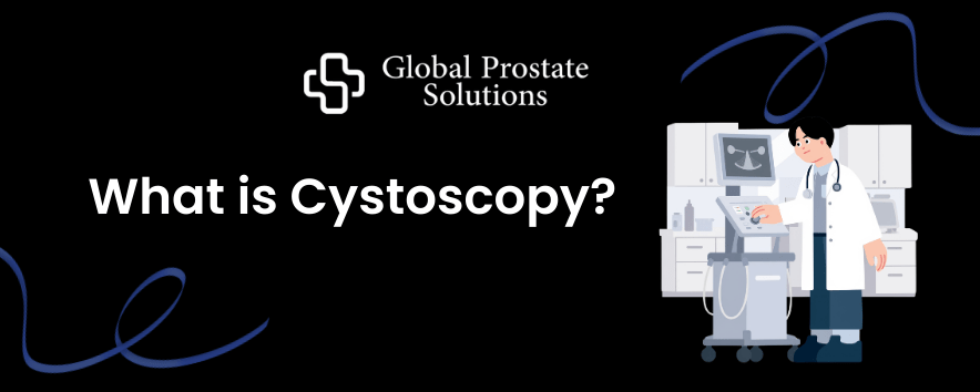 What is Cystoscopy | Purpose, Procedure & Recovery